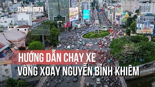 TP.HCM sắp đổi cách chạy xe ở vòng xoay Nguyễn Bỉnh Khiêm: Người dân chú ý cách đi