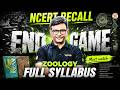 NCERT RECALL | END GAME MUST WATCH | ZOOLOGY FULL SYLLABUS | MD Sir