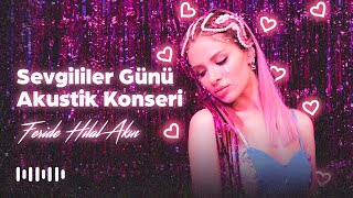 Feride Hilal Akın - Sevgililer Günü Akustik Konseri