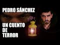 La historia de Pedro Sánchez: un cuento de terror 😱 | InfoVlogger