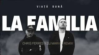 La Familia - Viata Buna | Chris Ferres & Marvio REMIX 🔥🔥🔥