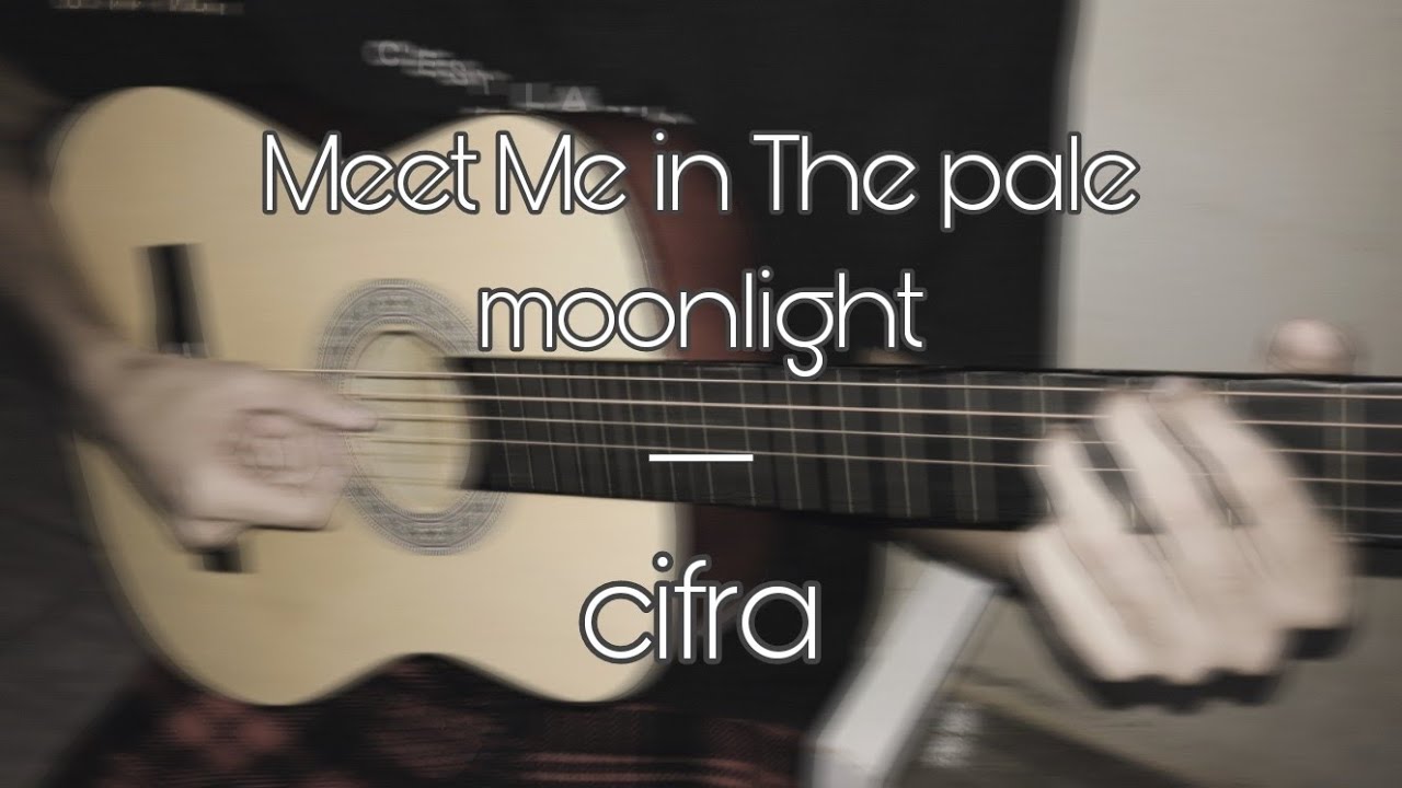 meet me in the pale moonlight - cifra