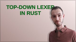 top-down lexer in rust