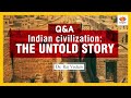 Q&A: Indian Civilization-The Untold Story:- A Talk By Raj Vedam