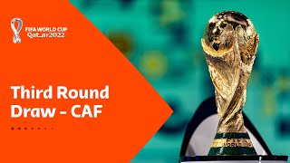 THIRD ROUND DRAW – CAF | FIFA World Cup Qatar 2022