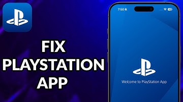How To Fix PlayStation App Not Working
