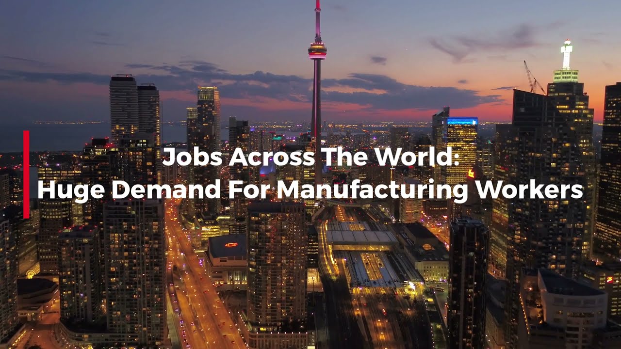 Jobs Across The World: The Growing Demand For Manufacturing Workers