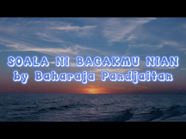 SOALA NI BAGAKMU NIAN - Baharaja Pandjaitan (Lirik Lagu) class=