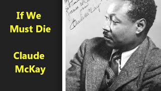 Watch Claude Mckay If We Must Die video