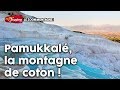 Pamukkal la montagne de coton 