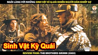 Ngôi Làng Với Những Sinh Vật Kỳ Quái Khiến Người Dân Khiếp Sợ | Review Phim The Brothers Grimm 2005
