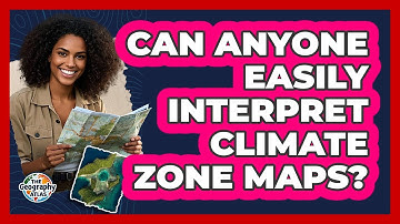 Can Anyone Easily Interpret Climate Zone Maps? - The Geography Atlas