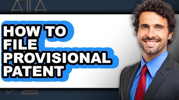 How To File Provisional Patent - Step By Step