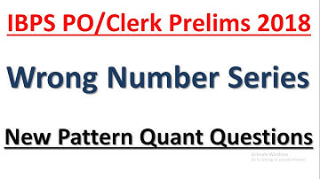 IBPS PO/Clerk Prelims 2018 : New Pattern Wrong Number Series || Quant Questions