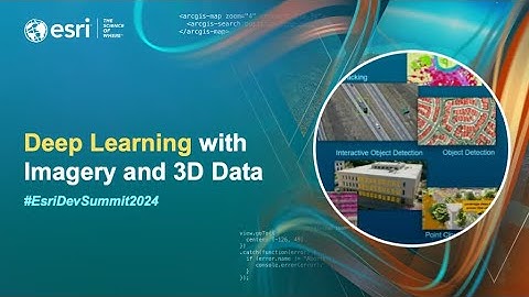Deep Learning with Imagery and 3D Data | #EsriDevSummit2024