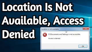 how to fix: location is not available | access denied, error on windows