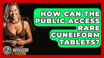How Can The Public Access Rare Cuneiform Tablets? - Ancient Wonders Revealed