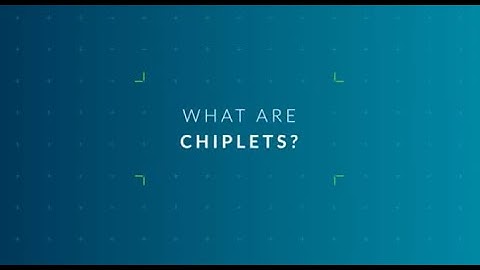 What are Chiplets?