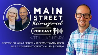 Episode 30: What Exactly is Downtown Marion, Inc? A Conversation with Allen & Cheryl Episode 30: What Exactly is Downtown Marion, Inc? A Conversation with Allen & Cheryl