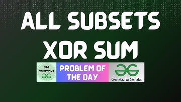 #802 GFG POTD | All Subsets Xor Sum | GFG Solutions | 27-11-2025