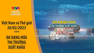 Đa dạng hóa thị trường xuất khẩu | VTV4