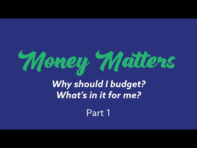 money matters why should i budget what s in it for me