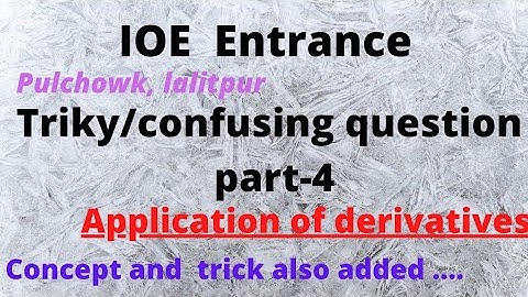 Application of derivatives《triky/confusing question part-4》 for IOE Entrance