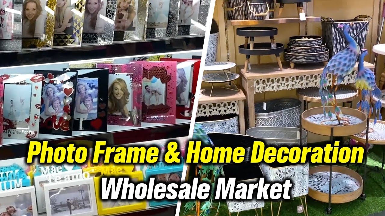 Photo Frame & Home Decoration wholesale market in Yiwu China !