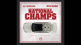 Rick Ross - National Champs (Ft. DJ Scream)