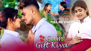 #Shilpi Raj | Gum Gift Kiya | School Student Pregnant | Heart Touching Love Story |Sad Song 2021