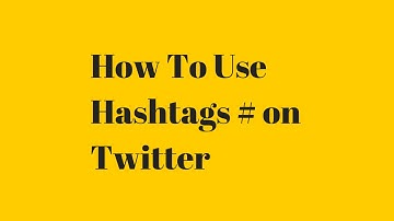 How To Use Hashtags On Twitter