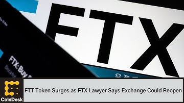 FTT Token Surges as FTX Lawyer Says Exchange Could Reopen; Block’s TBD Partners With Yellow Card