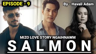 Salmon - 9 Mizo Love Story By Havali Adam