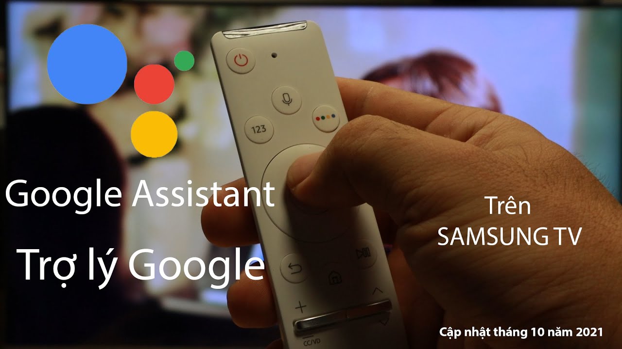 Trợ Lý Google trên TV Samsung Google Assistant on Samsung TV cập nhật