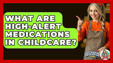 What Are High-alert Medications In Childcare? - Childhood Education Zone