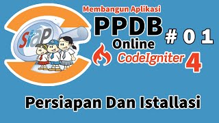 01 PPDB Online Codeigniter 4 - Persiapan Dan Installasi