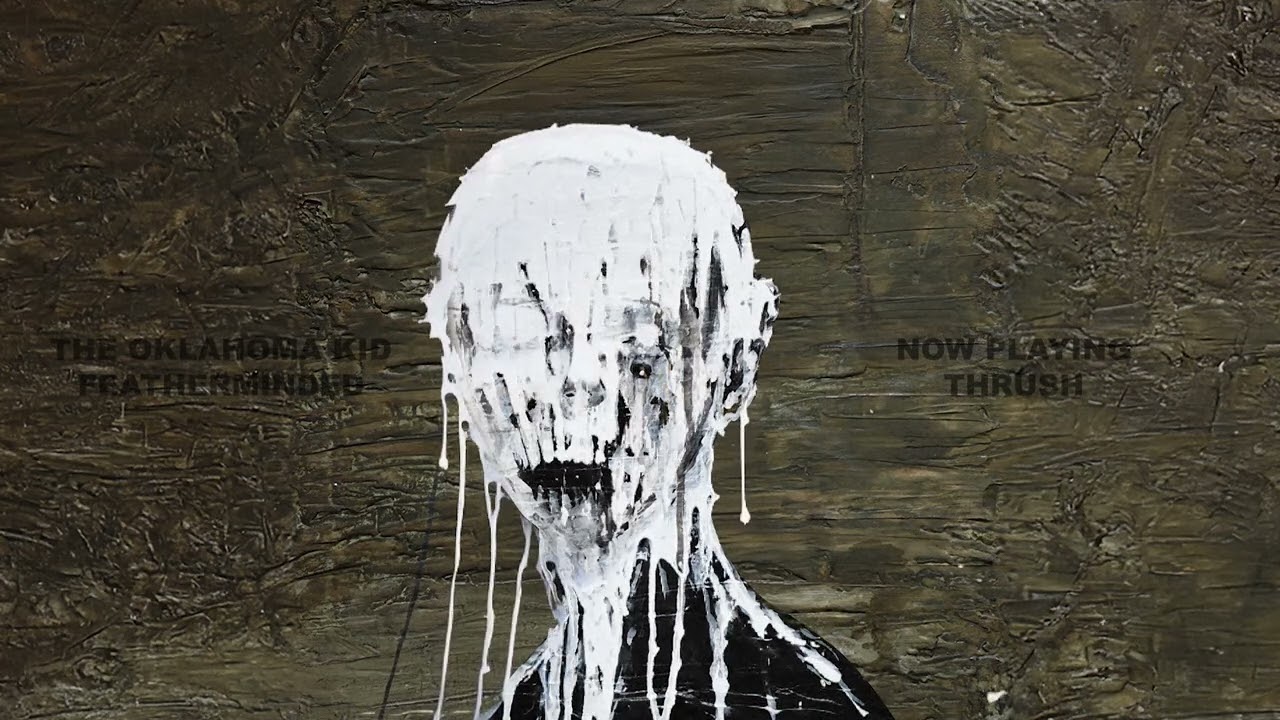 Watch THE OKLAHOMA KID - Thrush (OFFICIAL VISUALIZER) on YouTube Watch THE OKLAHOMA KID - Thrush (OFFICIAL VISUALIZER) on YouTube