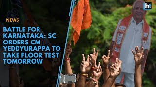 Battle for Karnataka: SC orders CM Yeddyurappa to take floor test tomorrow