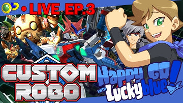 Custom Robo! EP.3 - Happy Go! With Luckyblue! LIVE