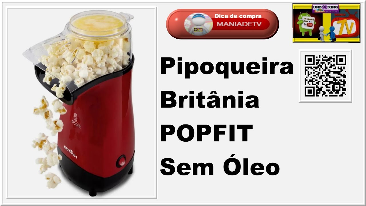 Conheça: PIPOCA FRESQUINHA E SEM ÓLEO - UNBOXING PIPOQUEIRA POPFIT BRITÂNIA.  