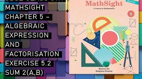 CBSE/Class 8th/Mathsight /Chapter 5-Algebraic Expression And Factorisation/Exercise 5. 2/ sum 2(a,b)