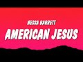 Nessa Barrett - american jesus (Lyrics)
