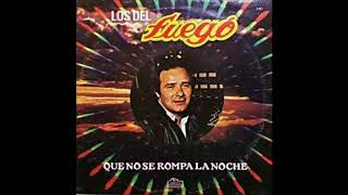 LOS DEL FUEGO -  QUE NO SE ROMPA LA NOCHE