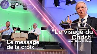 "Le message de la croix" | " Le visage du Christ " avec Roland Meyer