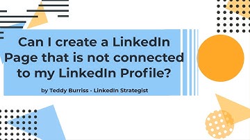 Can I create a LinkedIn Page that is not connected to my LinkedIn Profile?