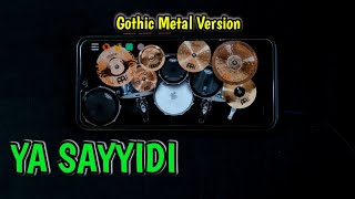 YA SAYYIDI ~ GHOTHIC METAL VERSION | REAL DRUM COVER |