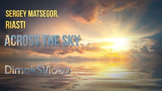 Sergey Matsegor, RIASTI - Across The Sky (DimakSVideo)