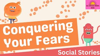 Conquering Your Fears - Social Story