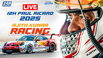 🔴LIVE : Michelin 12H Paul Ricard 2025 - Race | Ajith Kumar Racing | IBC Tamil