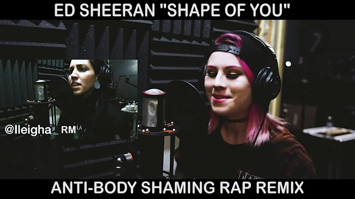 Shape of You - Ed Sheeran (Anti-Body Shaming Rap R...